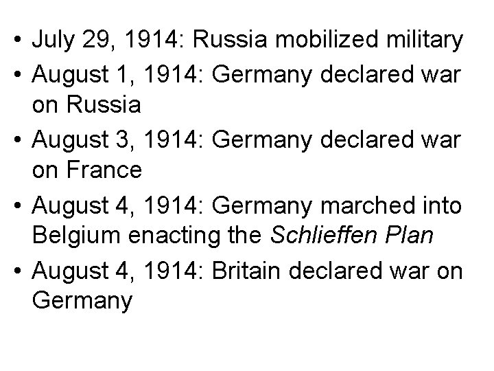  • July 29, 1914: Russia mobilized military • August 1, 1914: Germany declared