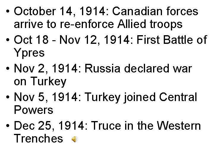  • October 14, 1914: Canadian forces arrive to re-enforce Allied troops • Oct