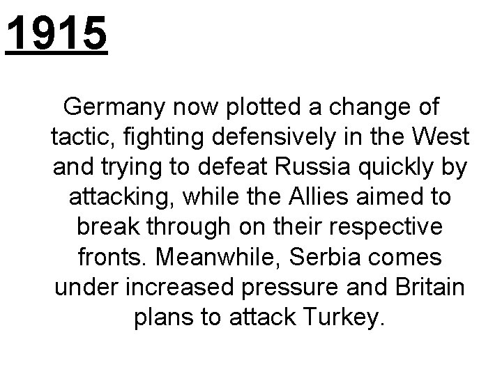 1915 Germany now plotted a change of tactic, fighting defensively in the West and