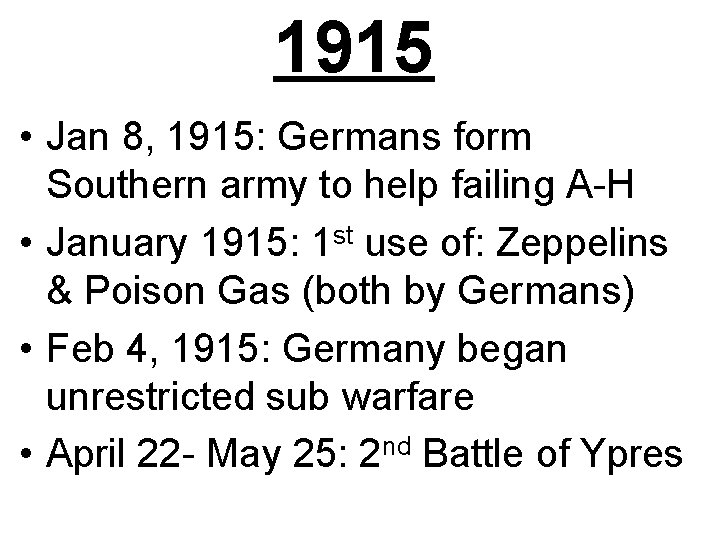 1915 • Jan 8, 1915: Germans form Southern army to help failing A-H •