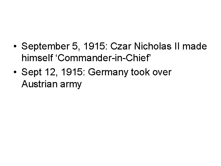  • September 5, 1915: Czar Nicholas II made himself ‘Commander-in-Chief’ • Sept 12,