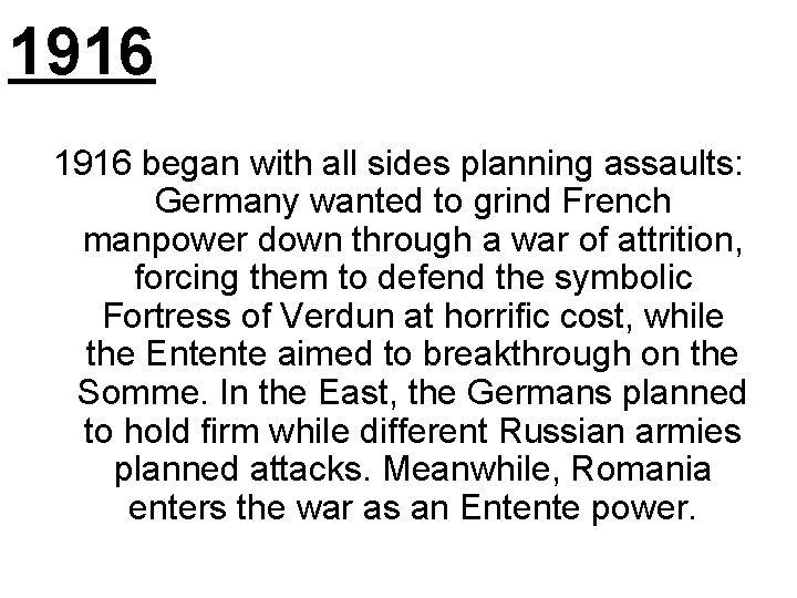 1916 began with all sides planning assaults: Germany wanted to grind French manpower down