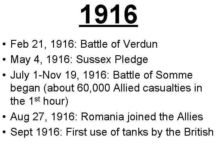 1916 • Feb 21, 1916: Battle of Verdun • May 4, 1916: Sussex Pledge