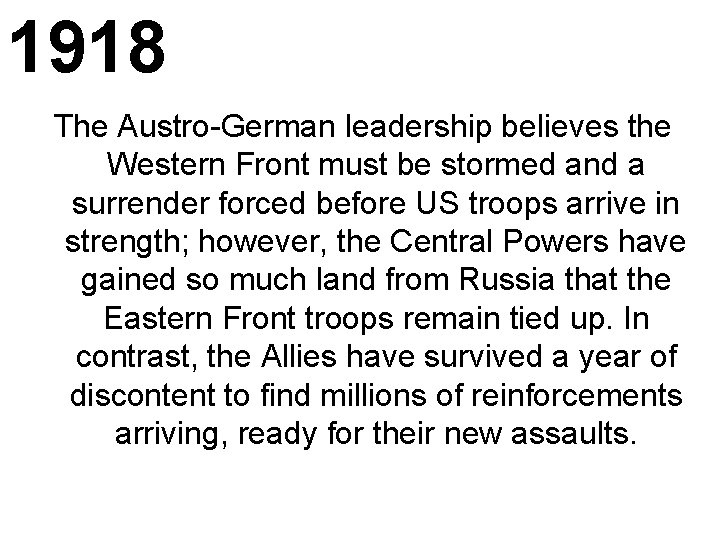 1918 The Austro-German leadership believes the Western Front must be stormed and a surrender