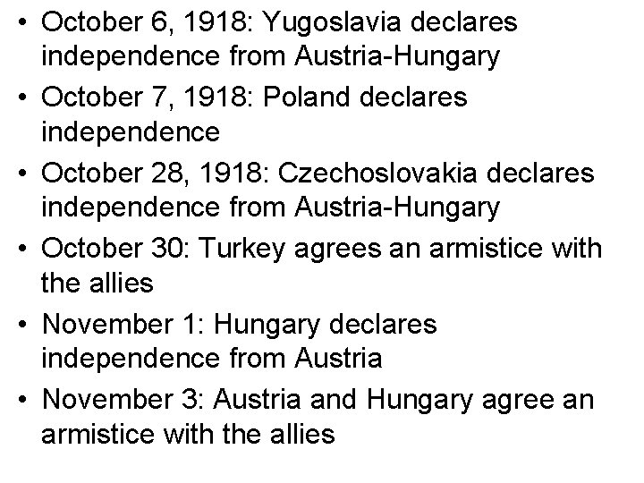  • October 6, 1918: Yugoslavia declares independence from Austria-Hungary • October 7, 1918: