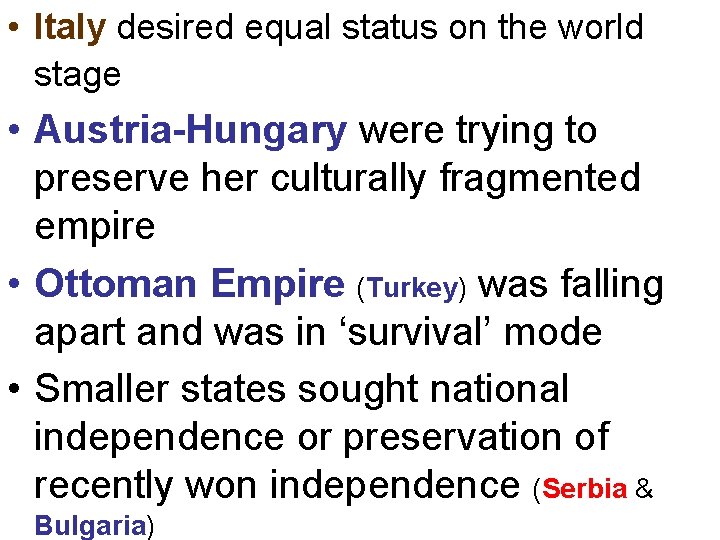  • Italy desired equal status on the world stage • Austria-Hungary were trying