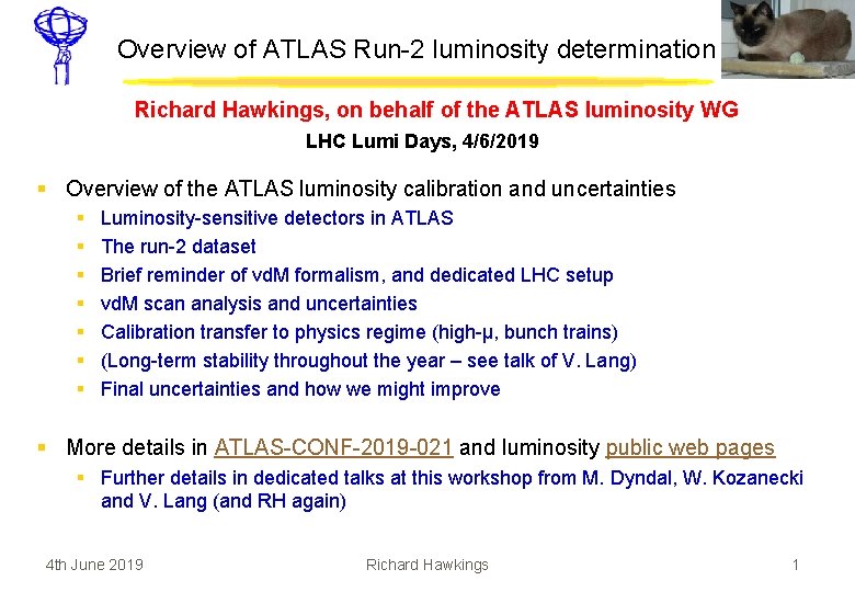 Overview of ATLAS Run-2 luminosity determination Richard Hawkings, on behalf of the ATLAS luminosity
