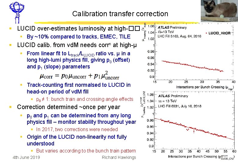 Calibration transfer correction § LUCID over-estimates luminosity at high-�� § By ~10% compared to