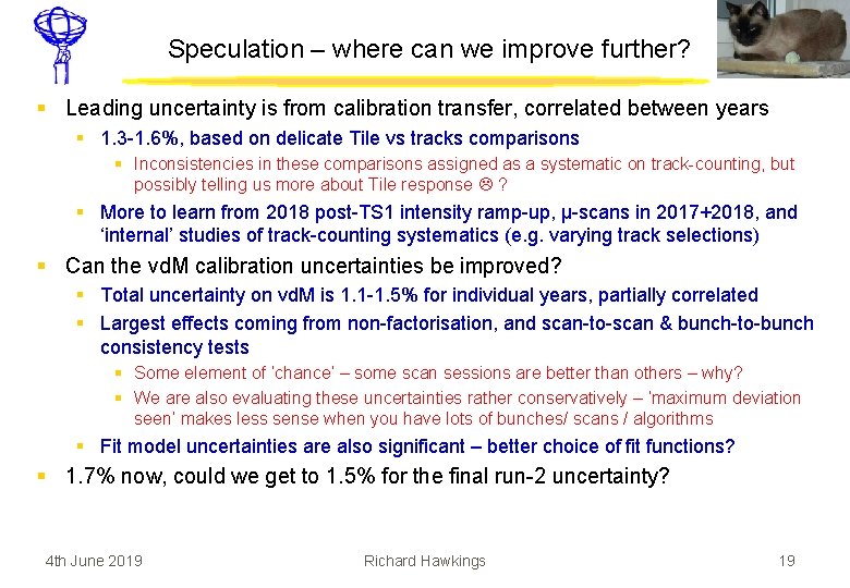 Speculation – where can we improve further? § Leading uncertainty is from calibration transfer,