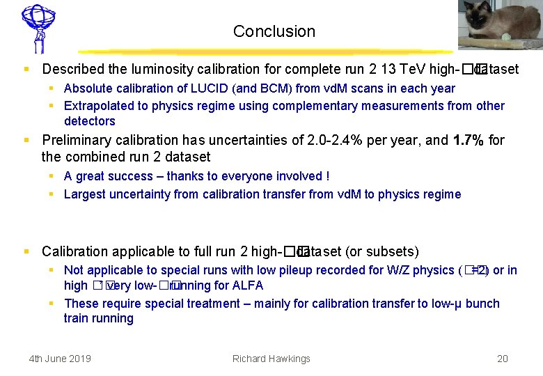 Conclusion § Described the luminosity calibration for complete run 2 13 Te. V high-��