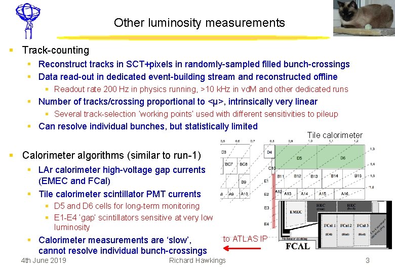 Other luminosity measurements § Track-counting § Reconstruct tracks in SCT+pixels in randomly-sampled filled bunch-crossings