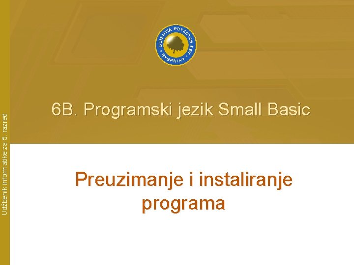 Udžbenik informatike za 5. razred 6 B. Programski jezik Small Basic Preuzimanje i instaliranje