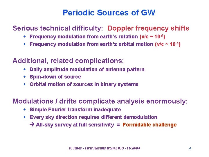 Periodic Sources of GW Serious technical difficulty: Doppler frequency shifts w Frequency modulation from Periodic Sources of GW Serious technical difficulty: Doppler frequency shifts w Frequency modulation from