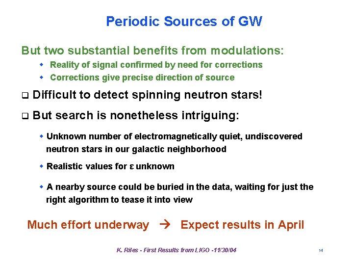 Periodic Sources of GW But two substantial benefits from modulations: w Reality of signal Periodic Sources of GW But two substantial benefits from modulations: w Reality of signal