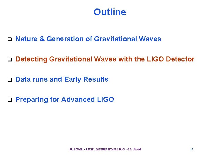 Outline q Nature & Generation of Gravitational Waves q Detecting Gravitational Waves with the Outline q Nature & Generation of Gravitational Waves q Detecting Gravitational Waves with the