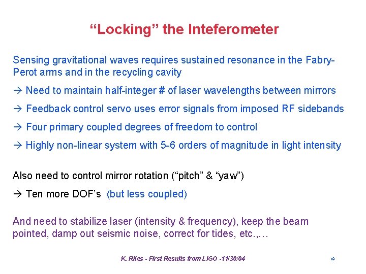 “Locking” the Inteferometer Sensing gravitational waves requires sustained resonance in the Fabry. Perot arms “Locking” the Inteferometer Sensing gravitational waves requires sustained resonance in the Fabry. Perot arms