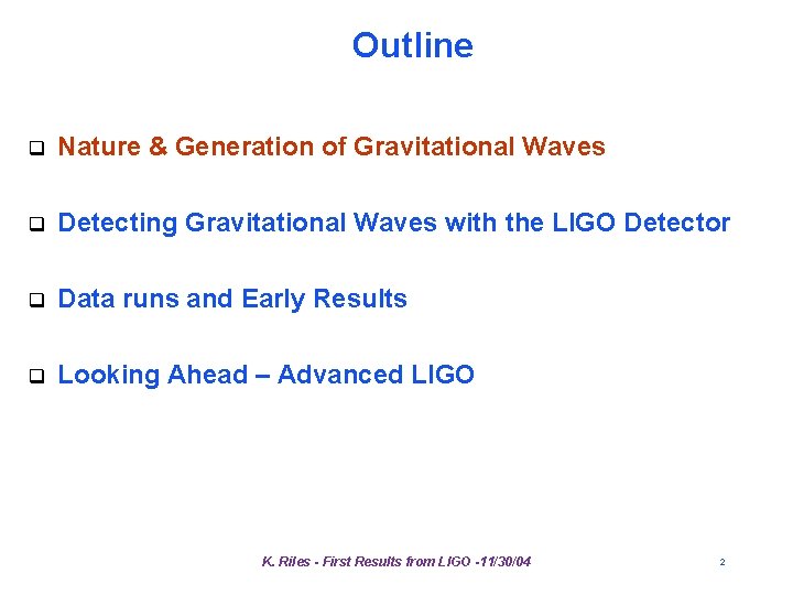 Outline q Nature & Generation of Gravitational Waves q Detecting Gravitational Waves with the Outline q Nature & Generation of Gravitational Waves q Detecting Gravitational Waves with the