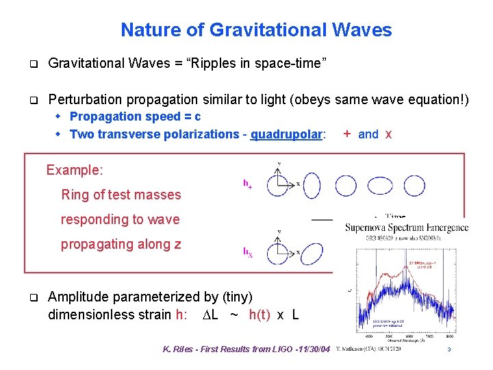 Nature of Gravitational Waves q Gravitational Waves = “Ripples in space-time” q Perturbation propagation Nature of Gravitational Waves q Gravitational Waves = “Ripples in space-time” q Perturbation propagation
