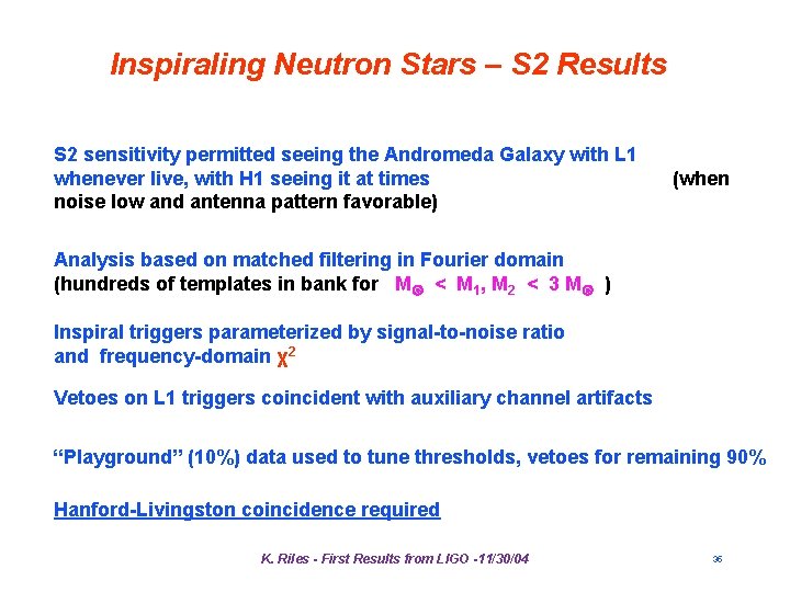 Inspiraling Neutron Stars – S 2 Results S 2 sensitivity permitted seeing the Andromeda Inspiraling Neutron Stars – S 2 Results S 2 sensitivity permitted seeing the Andromeda