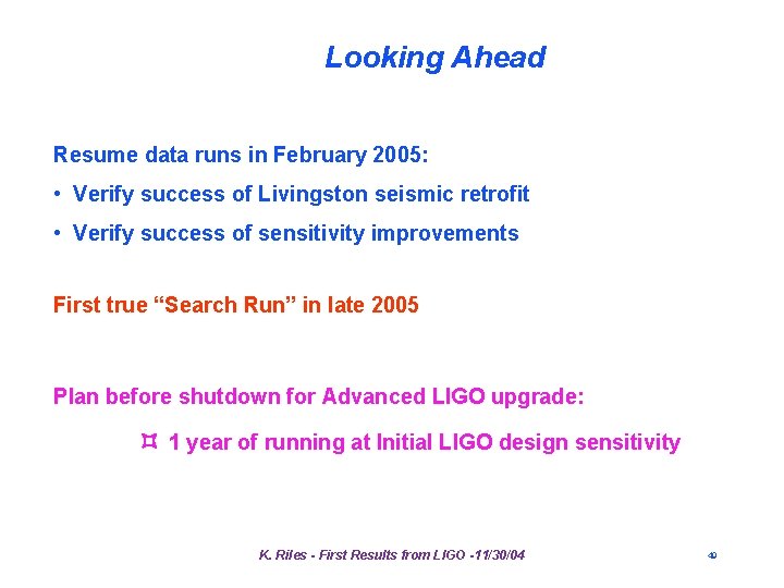 Looking Ahead Resume data runs in February 2005: • Verify success of Livingston seismic Looking Ahead Resume data runs in February 2005: • Verify success of Livingston seismic