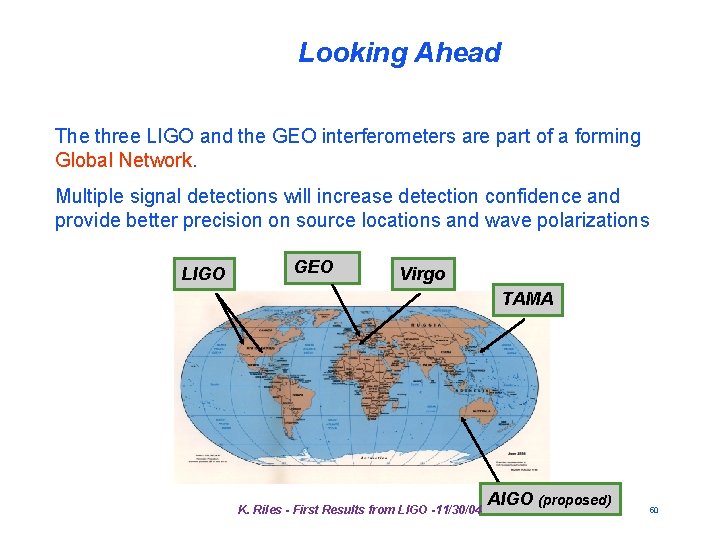 Looking Ahead The three LIGO and the GEO interferometers are part of a forming Looking Ahead The three LIGO and the GEO interferometers are part of a forming