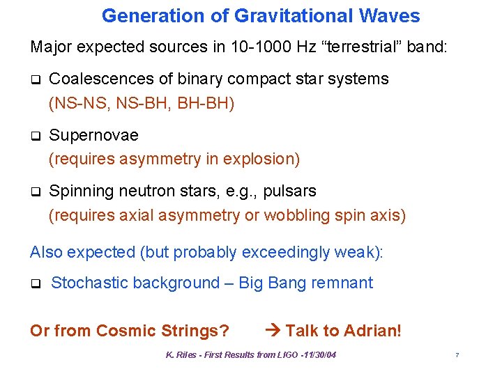 Generation of Gravitational Waves Major expected sources in 10 -1000 Hz “terrestrial” band: q Generation of Gravitational Waves Major expected sources in 10 -1000 Hz “terrestrial” band: q