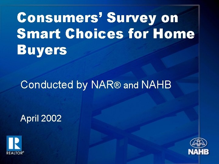 Consumers’ Survey on Smart Choices for Home Buyers Conducted by NAR® and NAHB April