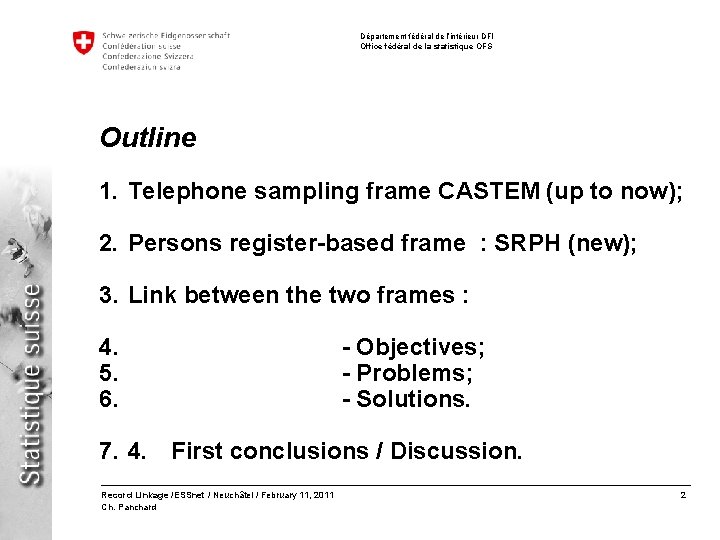 Département fédéral de l’intérieur DFI Office fédéral de la statistique OFS Outline 1. Telephone