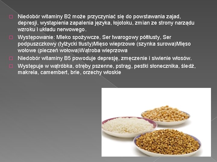 Niedobór witaminy B 2 może przyczyniać się do powstawania zajad, depresji, wystąpienia zapalenia języka, Niedobór witaminy B 2 może przyczyniać się do powstawania zajad, depresji, wystąpienia zapalenia języka,