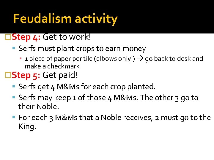 Feudalism activity �Step 4: Get to work! Serfs must plant crops to earn money