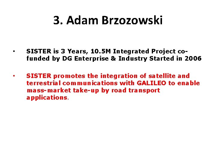 3. Adam Brzozowski • SISTER is 3 Years, 10. 5 M Integrated Project cofunded 3. Adam Brzozowski • SISTER is 3 Years, 10. 5 M Integrated Project cofunded