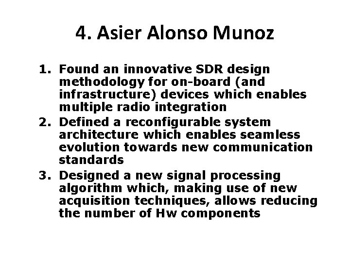 4. Asier Alonso Munoz 1. Found an innovative SDR design methodology for on-board (and 4. Asier Alonso Munoz 1. Found an innovative SDR design methodology for on-board (and