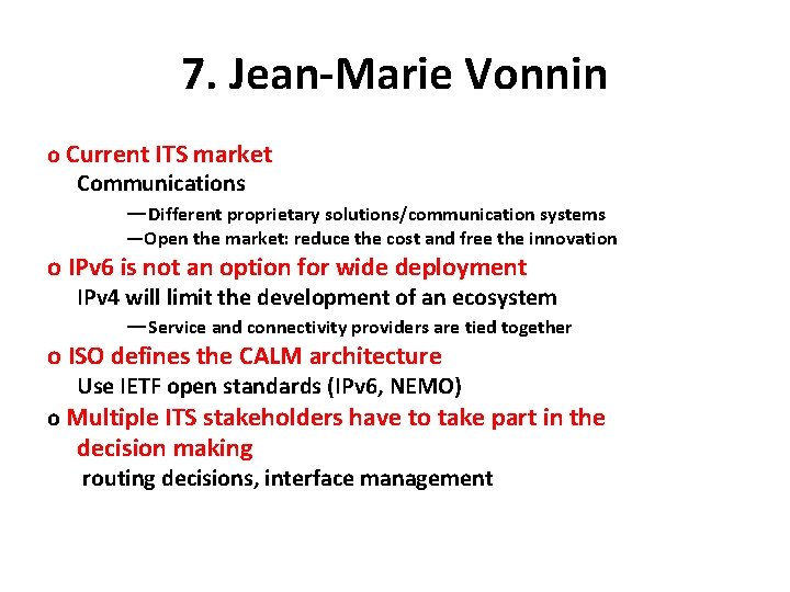 7. Jean-Marie Vonnin o Current ITS market Communications —Different proprietary solutions/communication systems —Open the 7. Jean-Marie Vonnin o Current ITS market Communications —Different proprietary solutions/communication systems —Open the