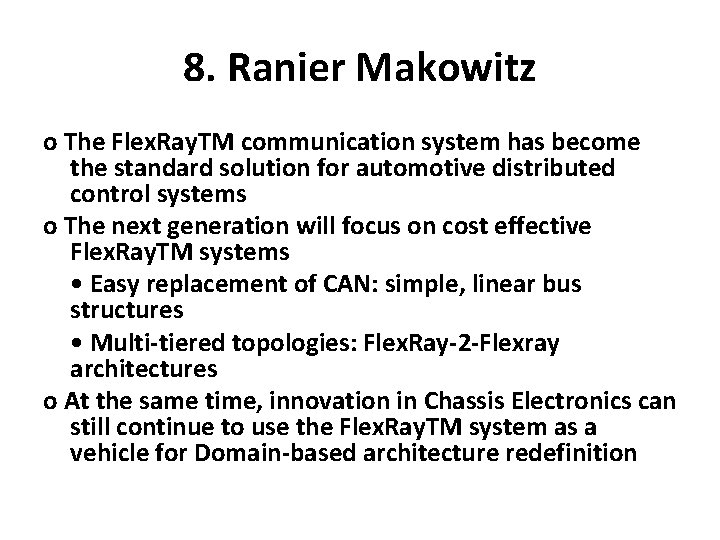 8. Ranier Makowitz o The Flex. Ray. TM communication system has become the standard 8. Ranier Makowitz o The Flex. Ray. TM communication system has become the standard