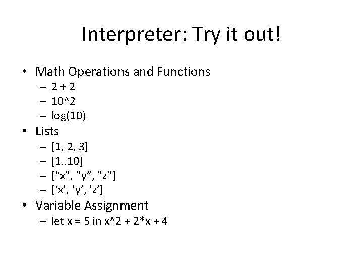 Interpreter: Try it out! • Math Operations and Functions – 2+2 – 10^2 –