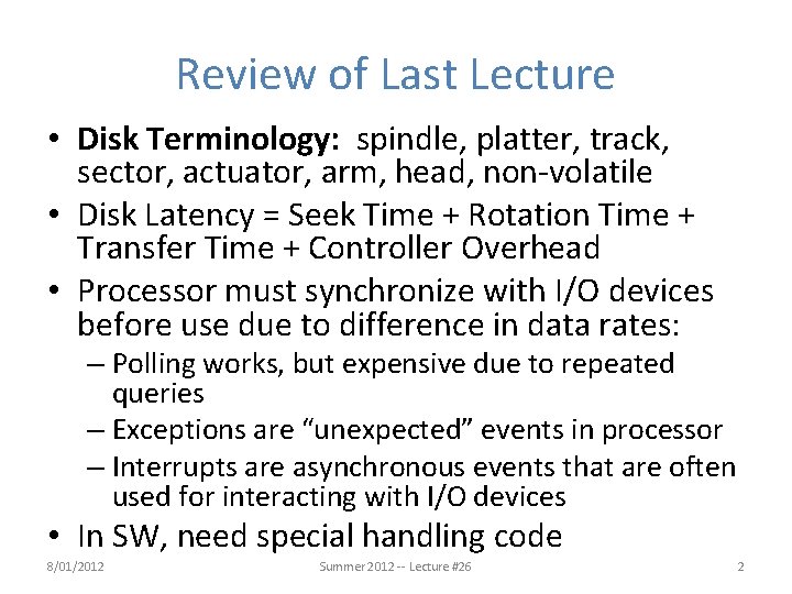 Review of Last Lecture • Disk Terminology: spindle, platter, track, sector, actuator, arm, head,