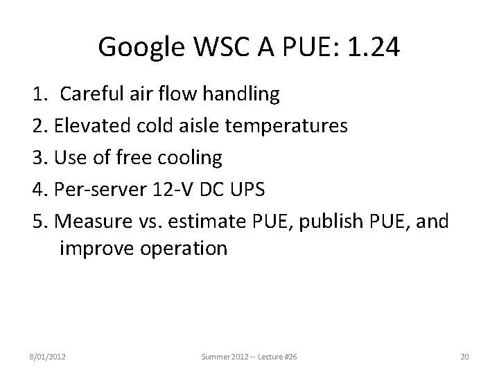 Google WSC A PUE: 1. 24 1. Careful air flow handling 2. Elevated cold