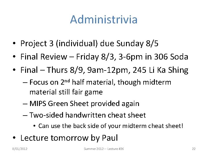 Administrivia • Project 3 (individual) due Sunday 8/5 • Final Review – Friday 8/3,