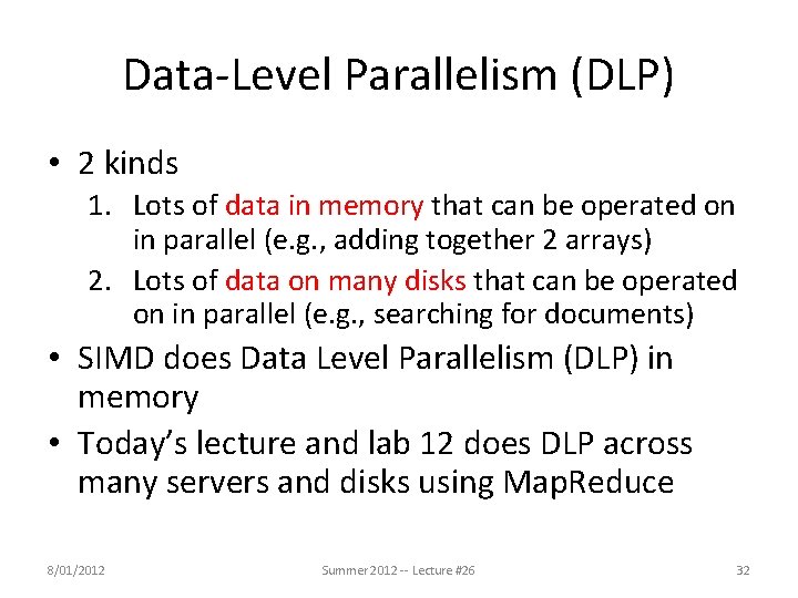 Data-Level Parallelism (DLP) • 2 kinds 1. Lots of data in memory that can