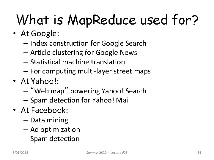 What is Map. Reduce used for? • At Google: – Index construction for Google