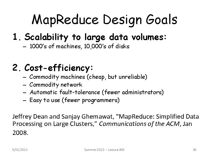 Map. Reduce Design Goals 1. Scalability to large data volumes: – 1000’s of machines,