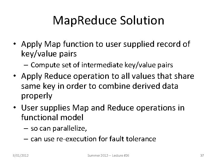 Map. Reduce Solution • Apply Map function to user supplied record of key/value pairs