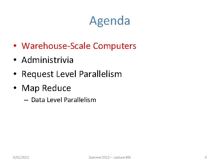 Agenda • • Warehouse-Scale Computers Administrivia Request Level Parallelism Map Reduce – Data Level