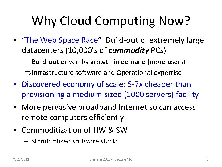 Why Cloud Computing Now? • “The Web Space Race”: Build-out of extremely large datacenters