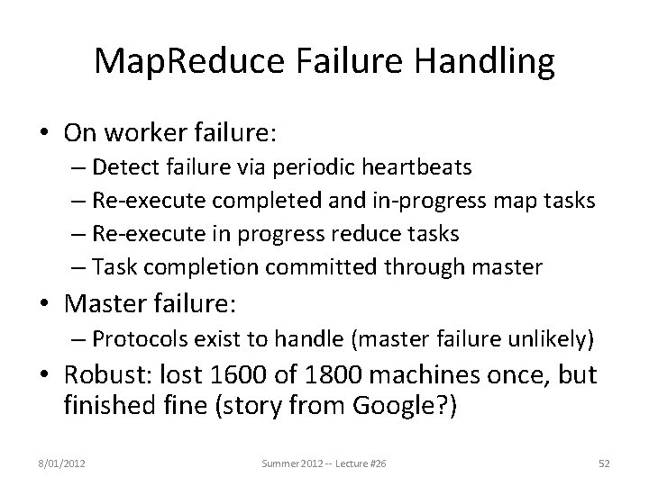 Map. Reduce Failure Handling • On worker failure: – Detect failure via periodic heartbeats