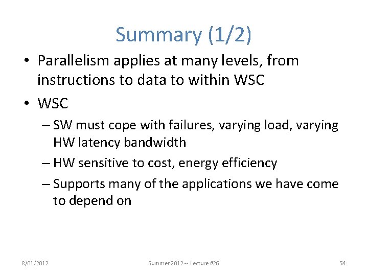 Summary (1/2) • Parallelism applies at many levels, from instructions to data to within