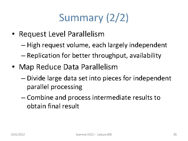 Summary (2/2) • Request Level Parallelism – High request volume, each largely independent –