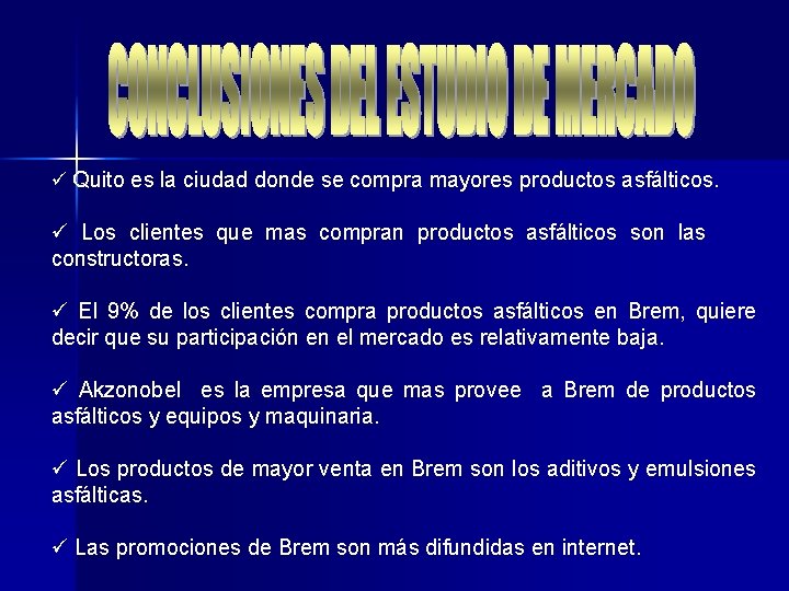 ü Quito es la ciudad donde se compra mayores productos asfálticos. ü Los clientes