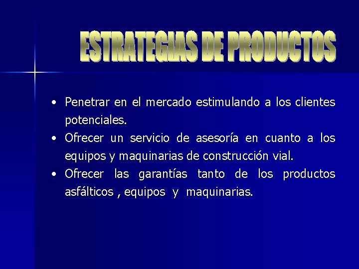  • Penetrar en el mercado estimulando a los clientes potenciales. • Ofrecer un