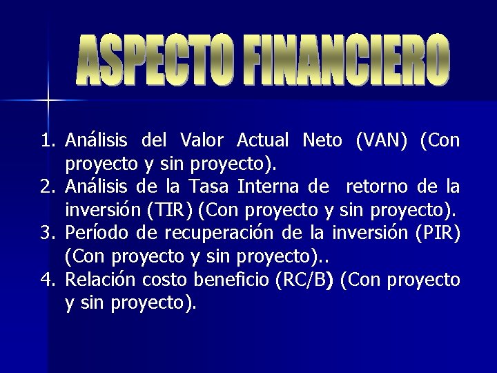 1. Análisis del Valor Actual Neto (VAN) (Con proyecto y sin proyecto). 2. Análisis